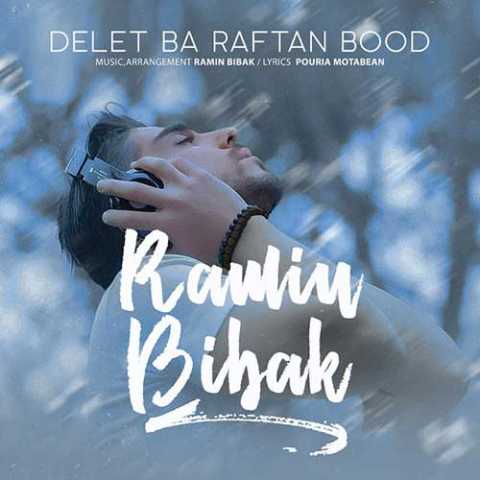 Ramin Bibak Delet Ba Raftan Bood